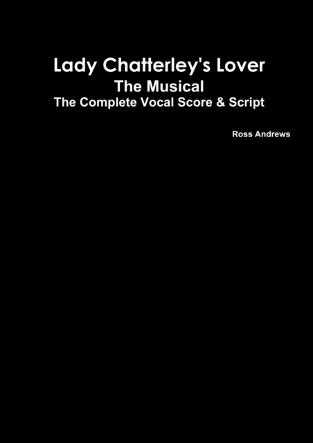 Lady Chatterley's Lover - The Musical - The Complete Vocal Score and Script, Paperback / softback Book