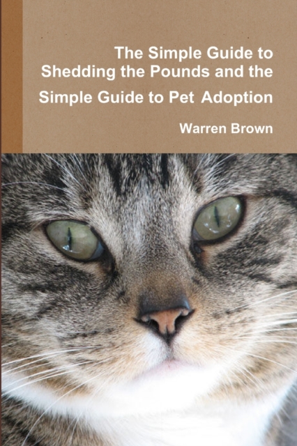 The Simple Guide to Shedding the Pounds and the Simple Guide to Pet Adoption, Paperback / softback Book