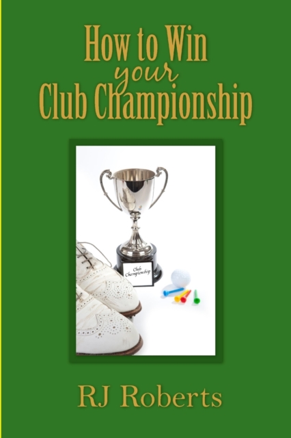 How to Win Your Club Championship, Paperback / softback Book