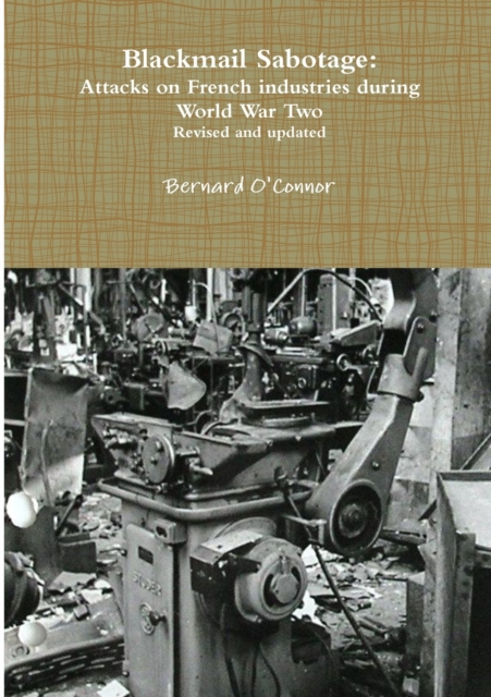 Blackmail Sabotage: Attacks on French Industries During World War Two, Paperback / softback Book