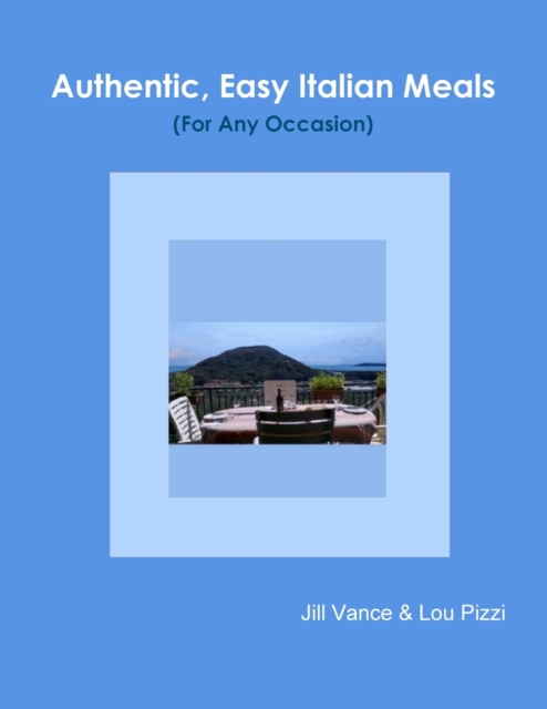 Authentic, Easy Italian Meals for Any Occasion, Paperback / softback Book
