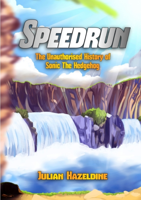 Speedrun: the Unauthorised History of Sonic the Hedgehog, Paperback / softback Book