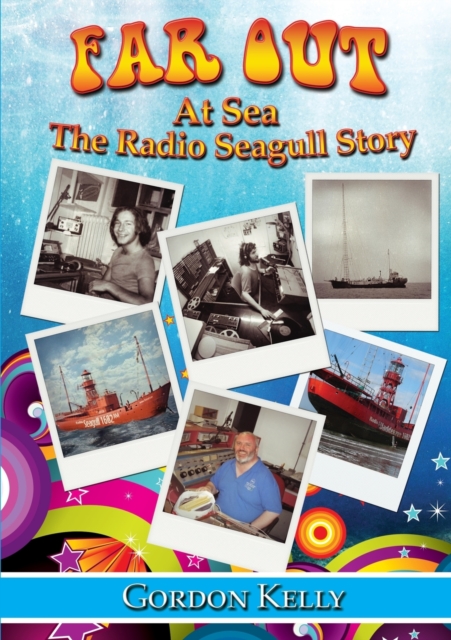 Far Out at Sea - the Radio Seagull Story, Paperback / softback Book
