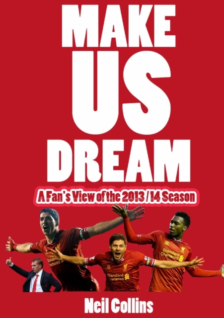 Make Us Dream: A Fan's View of the 2013/14 Season, Paperback / softback Book