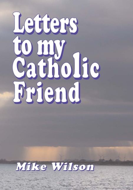 Letters to My Catholic Friend, Paperback / softback Book