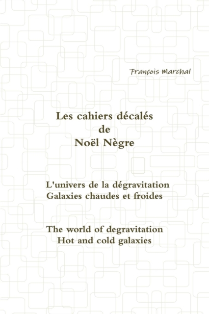 Les Cahiers Decales De Noel Negre - L'Univers De La Degravitation - Galaxies Chaudes Et Froides, Paperback / softback Book