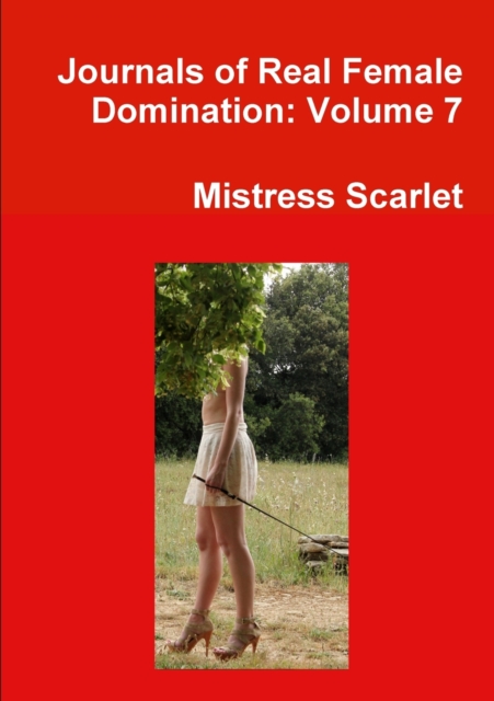 Journals of Real Female Domination: Volume 7, Paperback / softback Book