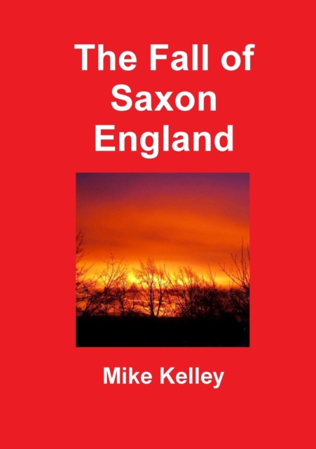 The Fall of Saxon England, Paperback / softback Book