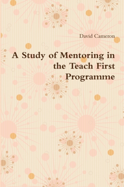 A Study of Mentoring in the Teach First Programme, Paperback / softback Book
