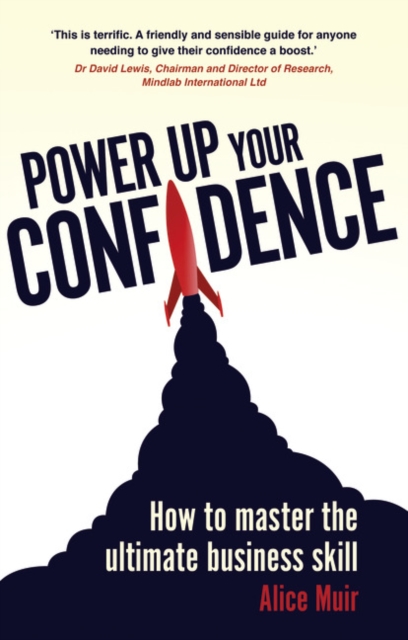 Power Up Your Confidence : How to master the ultimate business skill, Paperback / softback Book