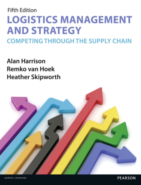 Logistics Management and Strategy 5th edition : Competing through the Supply Chain, Paperback / softback Book