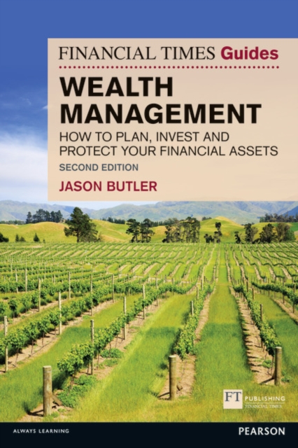Financial Times Guide to Wealth Management, The : How to plan, invest and protect your financial assets, Paperback / softback Book