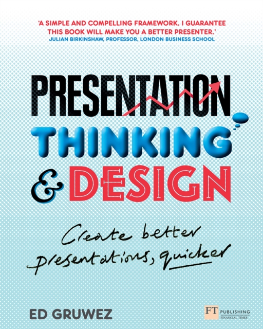 Presentation Thinking and Design : Create Better Presentations, Quicker, EPUB eBook