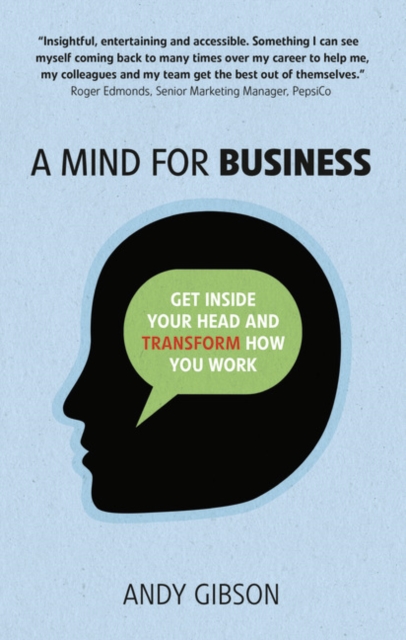 A Mind for Business : Get inside your head to transform how you work, Paperback / softback Book