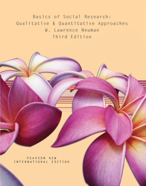 Basics of Social Research: Qualitative and Quantitative Approaches : Pearson New International Edition, Paperback / softback Book