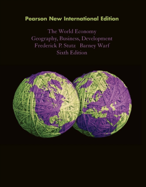 World Economy, The: Geography, Business, Development : Pearson New International Edition, Paperback / softback Book