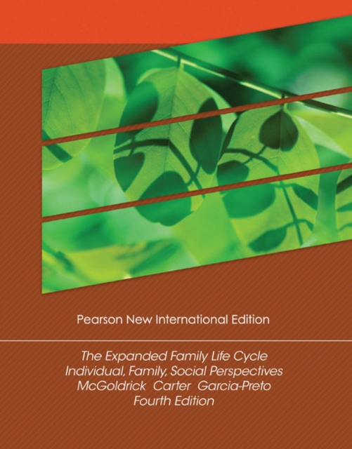 Expanded Family Life Cycle, The: Individual, Family, and Social Perspectives : Pearson New International Edition, Paperback / softback Book