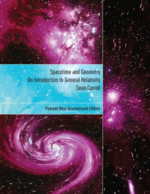 Spacetime and Geometry: Pearson New International Edition : An Introduction to General Relativity, Paperback / softback Book