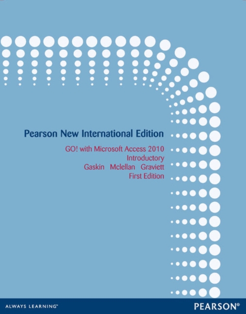 GO! with Microsoft Access 2010 Introductory: Pearson New International Edition, Paperback / softback Book