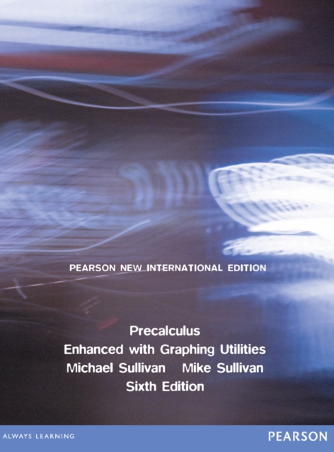 Precalculus Enhanced with Graphing Utilities: Pearson New International Edition PDF eBook, PDF eBook