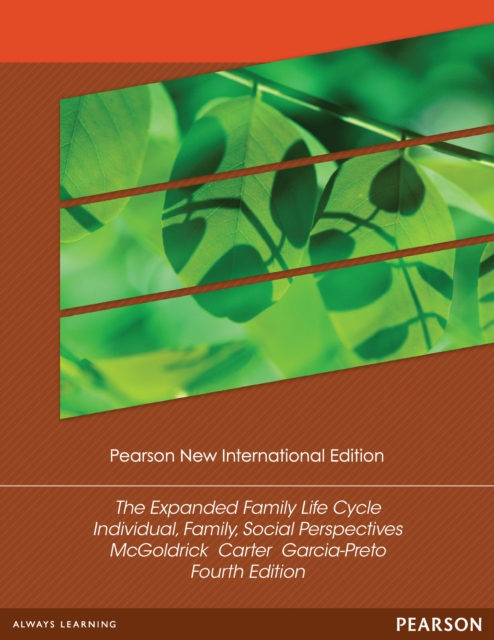 Expanded Family Life Cycle, The: Individual, Family, and Social Perspectives : Pearson New International Edition, PDF eBook