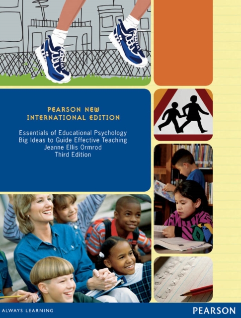 Essentials of Educational Psychology: Big Ideas to Guide Effective Teaching : Pearson New International Edition, PDF eBook