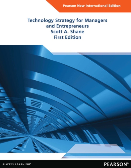 Technology Strategy for Managers and Entrepreneurs : Pearson New International Edition, Paperback / softback Book