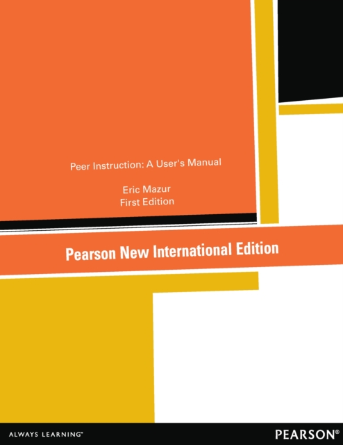 Peer Instruction: A User's Manual : Pearson New International Edition, PDF eBook