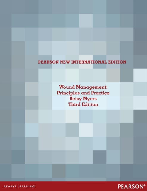 Wound Management: Principles and Practices : Pearson New International Edition, PDF eBook