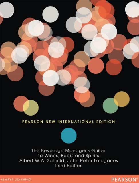 Beverage Manager's Guide to Wines, Beers and Spirits, The : Pearson New International Edition, PDF eBook