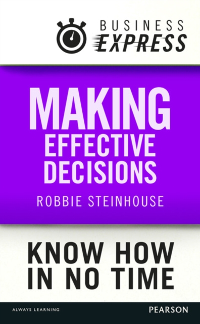 Business Express: Making effective decisions : A rigorous process for making choices that work, EPUB eBook