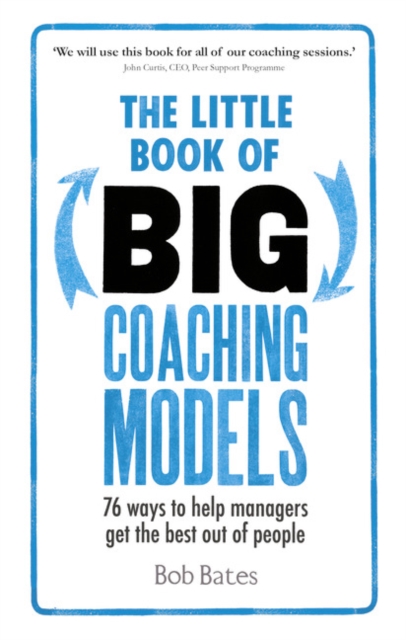The Little Book of Big Coaching Models : 76 ways to help managers get the best out of people, Paperback / softback Book
