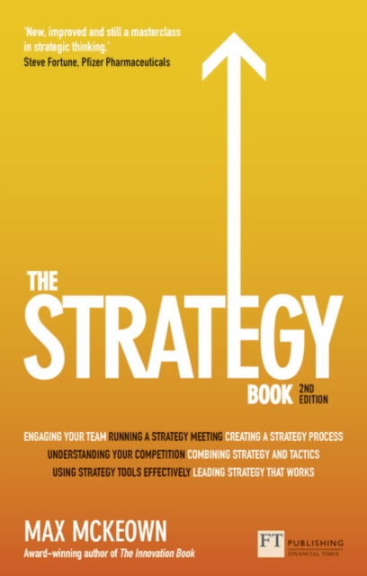 The Strategy Book : How to think and act strategically to deliver outstanding results, Paperback / softback Book
