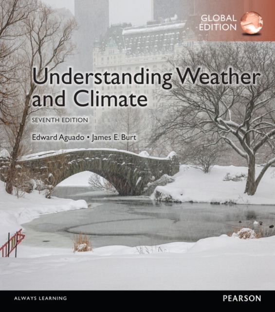 Understanding Weather & Climate, Global Edition, Paperback / softback Book