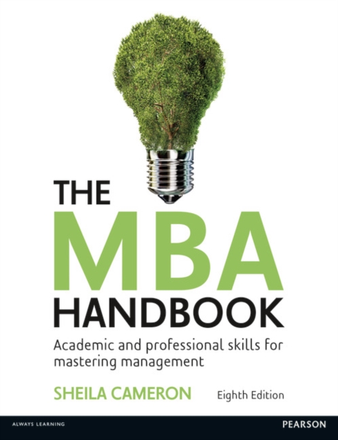 The MBA Handbook : Academic and Professional Skills for Mastering Management, Paperback / softback Book