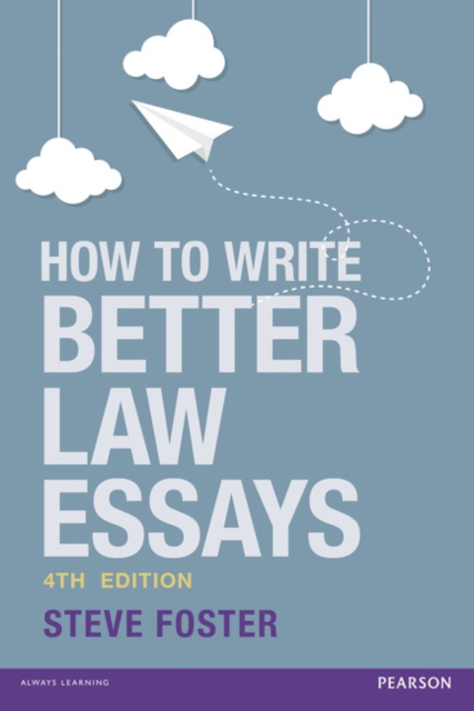 How To Write Better Law Essays : Tools and techniques for success in exams and assignments, Paperback / softback Book