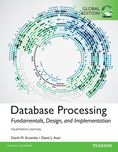 Database Processing: Fundamentals, Design, and Implementation, Global Edition, PDF eBook