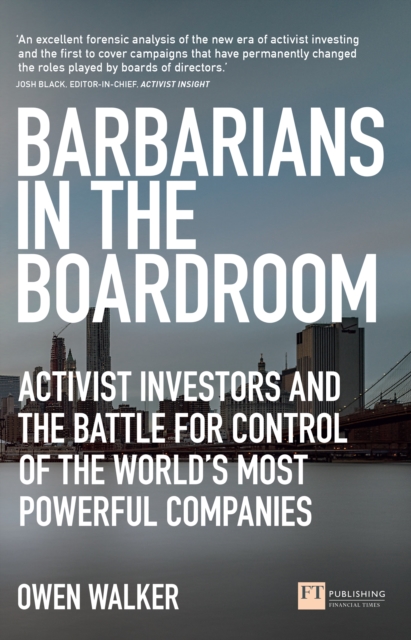Barbarians in the Boardroom : Activist Investors And The Battle For Control Of The World'S Most Powerful Companies, EPUB eBook