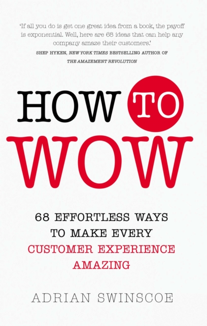 How to Wow : 68 Effortless Ways To Make Every Customer Experience Amazing, PDF eBook