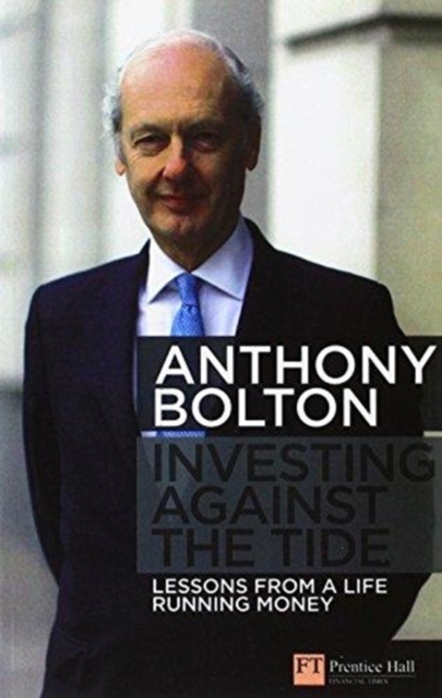 Investing Against the Tide : Lessons From a Life Running Money, Paperback / softback Book
