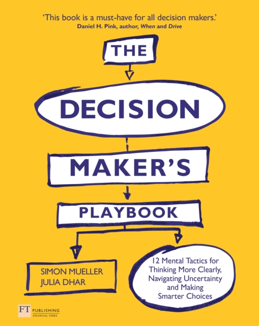 Decision Maker's Playbook, The : 12 Tactics for Thinking Clearly, Navigating Uncertainty and Making Smarter Choices, PDF eBook