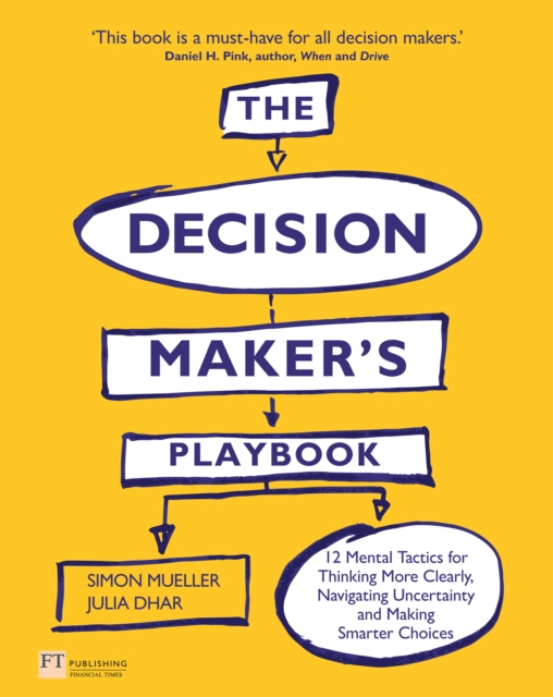 Decision Maker's Playbook, The : 12 Tactics for Thinking Clearly, Navigating Uncertainty and Making Smarter Choices, EPUB eBook