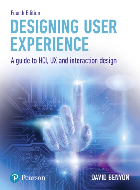 Designing User Experience : A guide to HCI, UX and interaction design, Paperback / softback Book