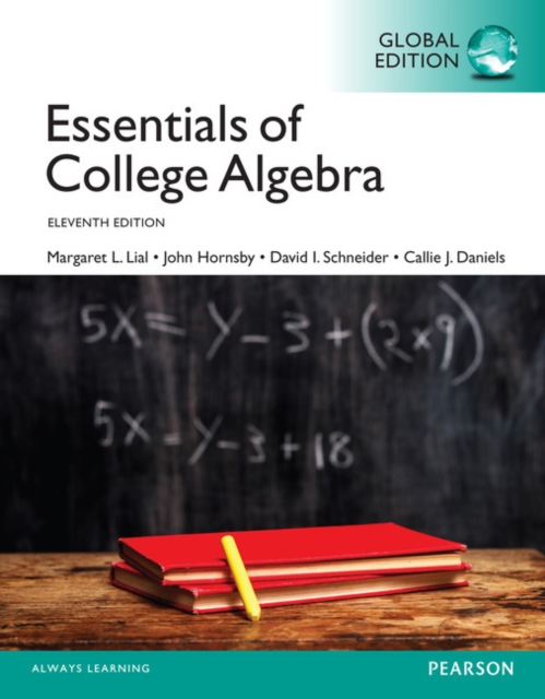 Essentials of College Algebra, Global Edition + MyLab Mathematics with Pearson eText (Package), Multiple-component retail product Book