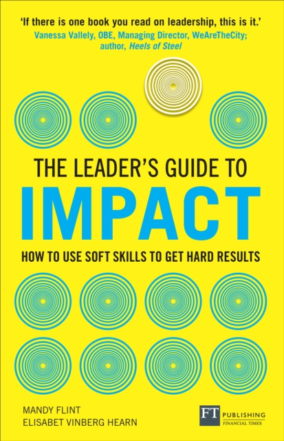 Leader's Guide to Impact, The : How To Use Soft Skills To Get Hard Results, EPUB eBook
