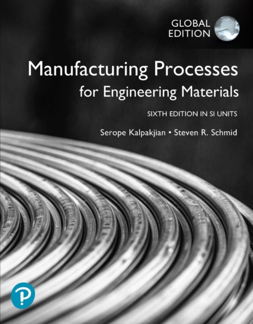 Manufacturing Processes for Engineering Materials in SI Units, Paperback / softback Book