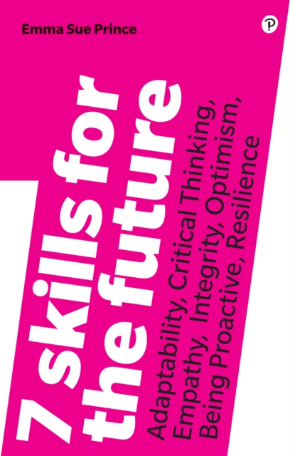 7 Skills for the Future : Adaptability, Critical Thinking, Empathy, Integrity, Optimism, Being Proactive, Resilience, EPUB eBook