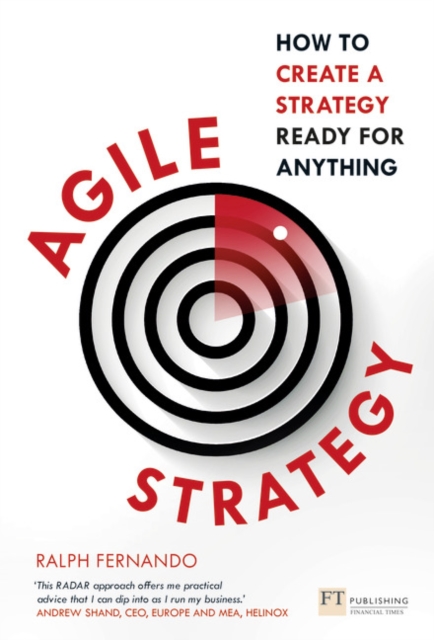 Agile Strategy : How to create a strategy ready for anything, Paperback / softback Book