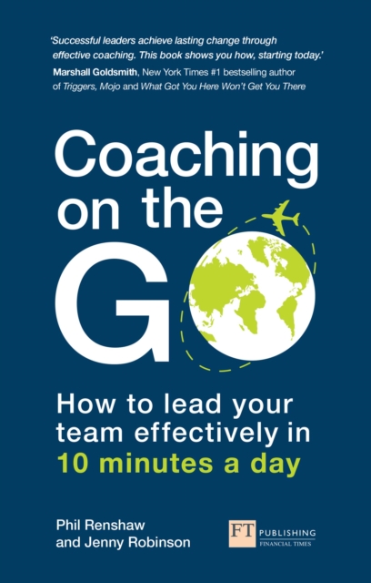 Coaching on the Go : How To Lead Your Team Effectively In 10 Minutes A Day, PDF eBook