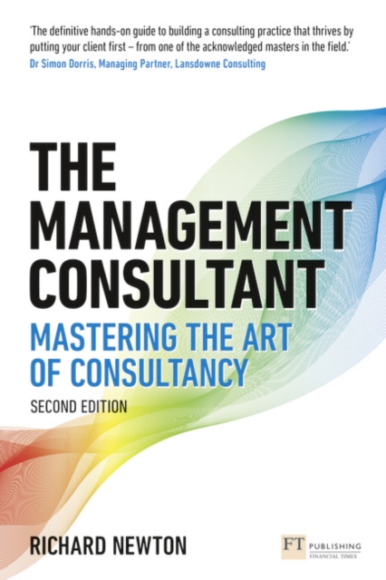 Management Consultant, The : Mastering the Art of Consultancy, Paperback / softback Book
